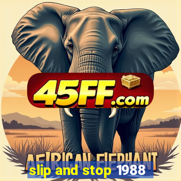 slip and stop 1988